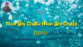Tum Bhi Chalo Hum Bhi Chale Karaoke With Lyrics