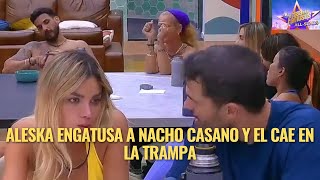 ALESKA ENGATUSA A NACHO CASANO Y EL CAE EN LA TRAMPA EN LA CASA DE LOS FAMOSOS ALL STARS