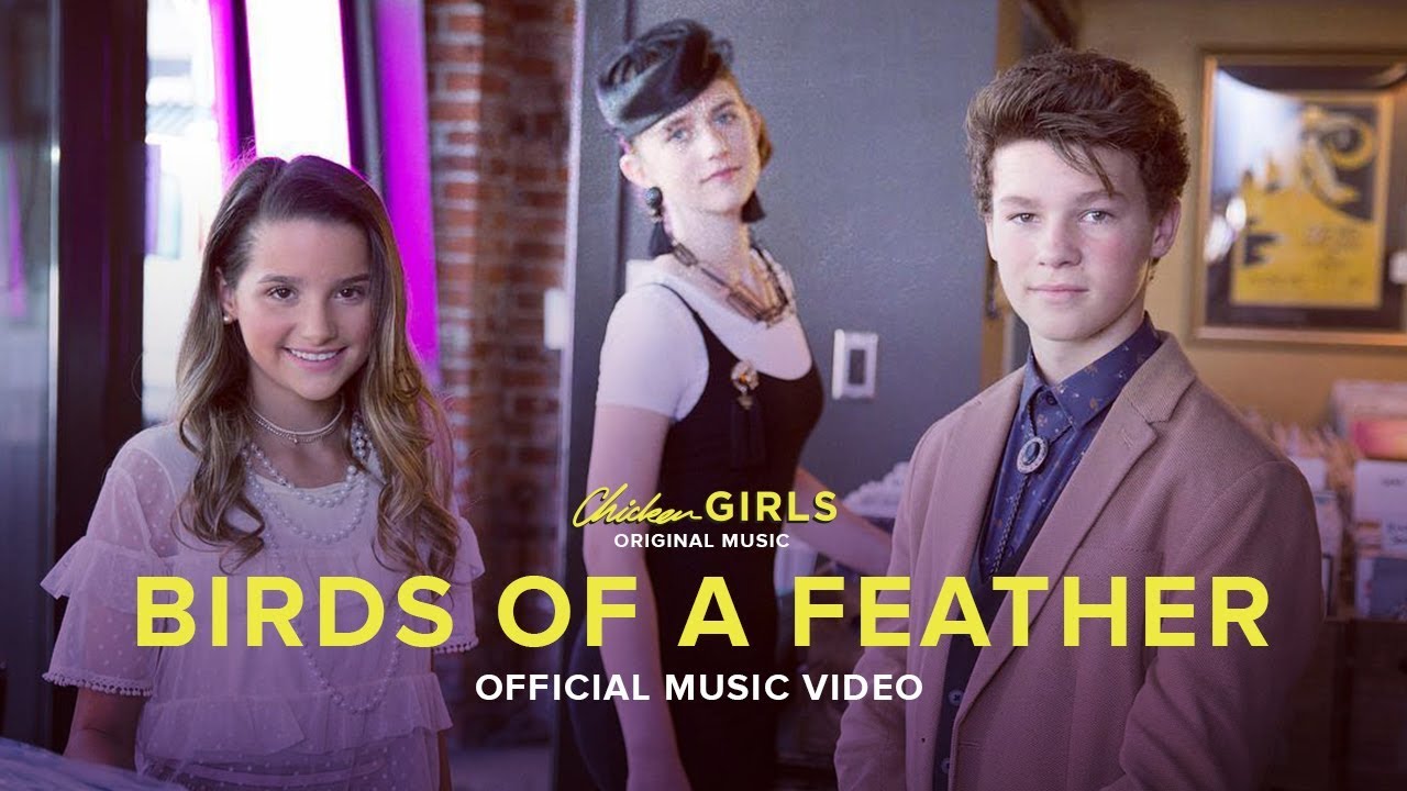 Birds Of A Feather Official Music Video Theme From Chicken Girls
