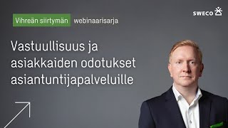 Vastuullisuus ja asiakkaiden odotukset | Jaakko Sarpo, Sweco