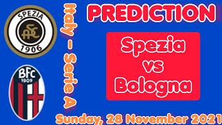 Spezia vs Bologna Prediction & Match Preview Italy – Serie A | Sunday, 28 November 2021