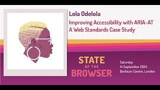 Lola Odelola - Improving Accessibility with ARIA-AT: A Web Standards Case Study