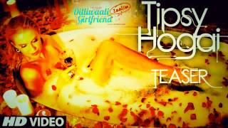 Tipsy Hogai VIDEO Song|Dilliwaali Zaalim Girlfriend | Dr Zeus ,Pooja | Natalia Kapchuk|Divyendu