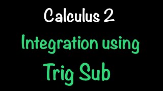 Integration Using Trigonometric Substitution (Trig Sub) | Calculus 2 | Math with Professor V