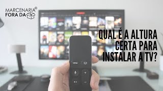 QUAL É A ALTURA IDEAL PARA INSTALAR A TV?