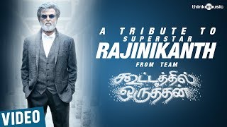 Kootathil Oruthan Team's Tribute to - Superstar Rajinikanth