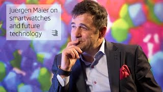 Juergen Maier on smartwatches and future technology