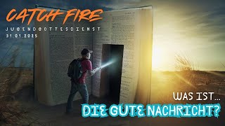 Catch Fire: Was ist die Gute Nachricht? - Andy Schulthess