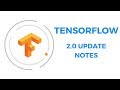 TENSORFLOW 2.0 UPDATE NOTES