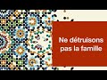 ne détruisons pas la famille sermon du vendredi