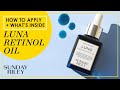 HOW to use + WHAT'S inside: Luna Retinol Oil | Sunday Riley