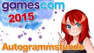 AUTOGRAMMSTUNDE auf der GAMESCOM 2015!