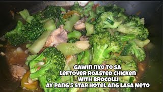 Gawin nyo To sa Leftover Roasted ChickenWith BrocolliAy Pang 5 star Hotel ang Lasa Neto!!! Unli Rice