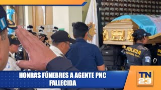 Honras fúnebres a agente PNC fallecida