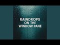 Raindrops on the window pane