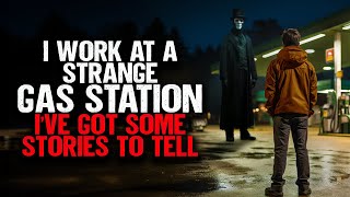 I Work At A Strange Gas Station. I've Got Some Stories To Tell.