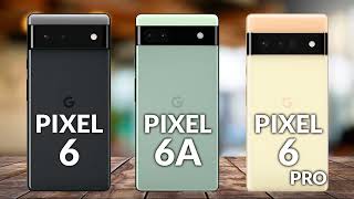 Google Pixel 6 VS Google Pixel 6A VS Google Pixel 6 PRO