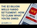 The $2 Billion Wells Fargo Settlement: How to Claim What You're Owed