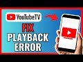 How To Fix YOUTUBE TV Playback Error 2024!