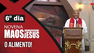 Novena das Mãos Ensanguentadas de Jesus | 6º O Alimento | Rede Século 21