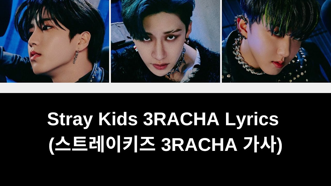 Stray Kids 3RACHA Lyrics 스트레이키즈 3RACHA 가사 - YouTube