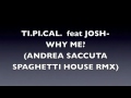 TI.PI.CAL. feat JOSH WHY ME? (SANDER LA PAC SPAGHETTI HOUSE RMX)