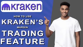 How to use kraken’s margin trading feature (2024)