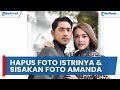 Akhirnya Terungkap Alasan Arya Saloka Hapus Foto Istrinya, Sisakan Hanya Bareng Amanda Manopo