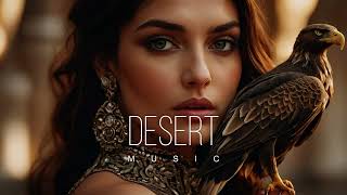 Desert Music - Ethnic & Deep House Mix 2024 [Vol.58]