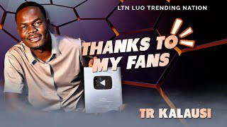 TR KALAUSI ADDRESS HIS FANS AND APPRECIATE FOR THE SUPPORT