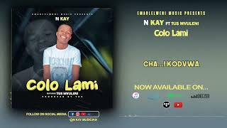 N Kay - Colo Lami(Feat. Tus Mvuleni