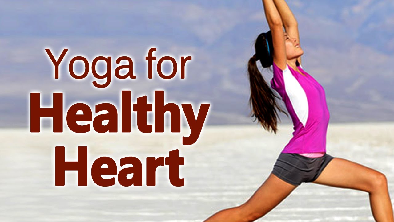 Yoga For Healthy Heart - The Various Asanas For Healthy Heart - YouTube