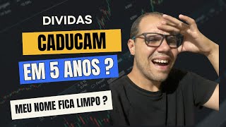 Como Caducar uma divida ? É possível ter nome limpo daqui 5 anos ?