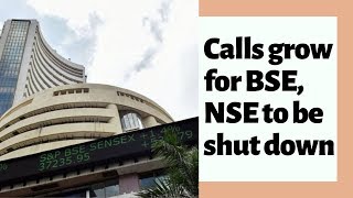 Calls grow for BSE, NSE to be shut down, brokers say nothing to worry about