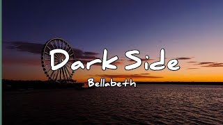 Bellabeth - Dark Side (Lyrics)