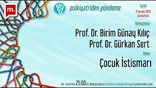 Çocuk İstismarı | Prof. Dr. Birim Günay Kılıç - Prof. Dr. Gürkan Sert