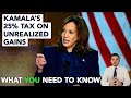 Kamala Harris' 25% unrealized gain tax plan (the good, the bad and the truth)