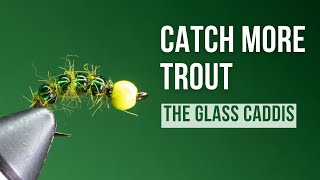 Catch MORE trout with the Glass Caddis