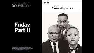 Vision & Justice | Friday | Part II || Radcliffe Institute