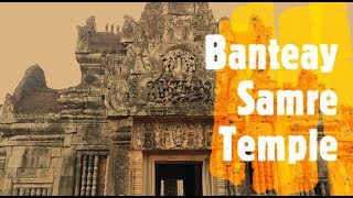 Banteay Samre Temple - ប្រាសាទបន្ទាយសំរ៉ែ - Cambodia Tourism