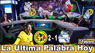 La Ultima Palabra SIN CORTES Hoy⚽️América 2-1 Puebla⚽️¿AMÉRICA ES UN LÍDER ENGAÑOSO?