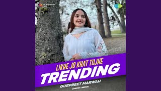 Likhe Jo Khat Tujhe - Trending