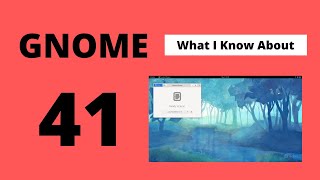 What I Know About GNOME 41 | 🔝 🆕 Features And Release Date [ First Look 👁‍🗨 Without Screenshots 📲🔫 ]