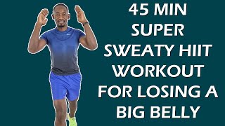 45 Minute SUPER SWEATY HIIT Workout for Losing A Big Belly