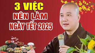 3 Điều Nên Làm Mùa Tết 2025 , Cả Năm Sung Túc Làm Ăn Phát Đạt | Thầy Thích Pháp Hòa