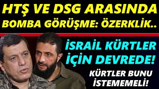 İsrail Kürtler İçin Devrede: Şam-DSG Görüştü! Özerklik.. İlk Açıklama Geldi..