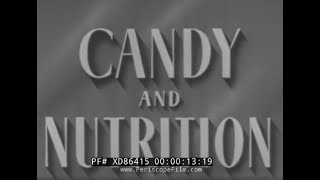 “ CANDY AND NUTRITION ” 1947 CONFECTIONERS' ASSOCIATION PROMO FILM  CHOCOLATE & HARD CANDY  XD86415