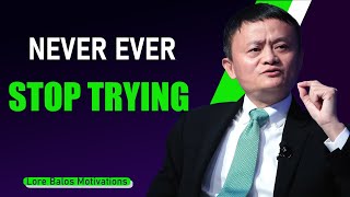 NEVER STOP TRYING EACH DAY - Inspired By Jack Ma