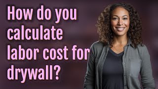How do you calculate labor cost for drywall?