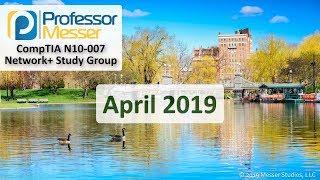 Professor Messer's Network+ Study Group - April 2019